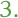 3